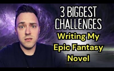 3 Major Challenges I Faced Writing My First Epic Fantasy Novel